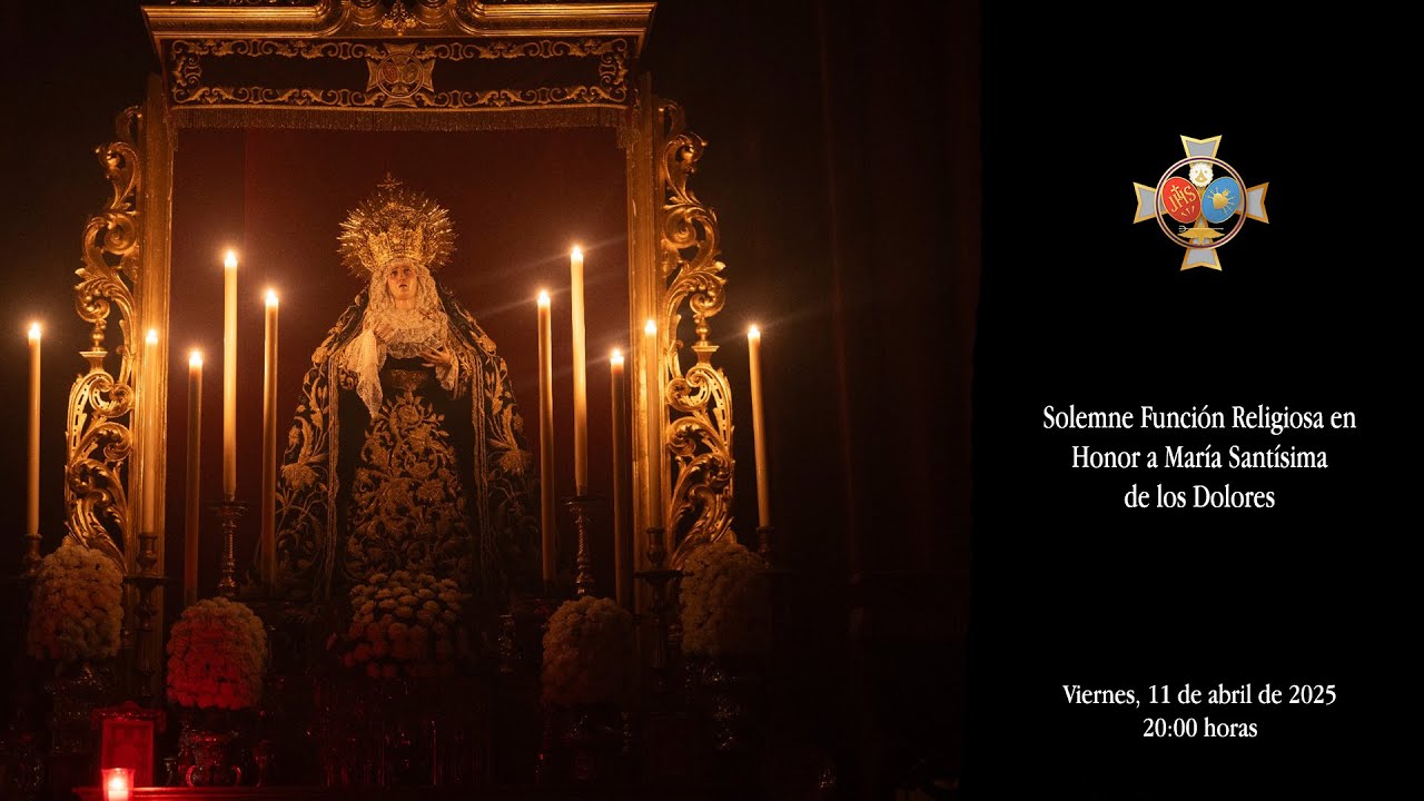 Solemne Función Religiosa a María Santísima de los Dolores 11 de abril de 2025