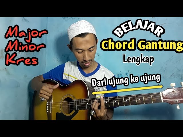 CARA CEPAT BELAJAR KUNCI GANTUNG GITAR LENGKAP|TUTORIAL CHORD GANTUNG/PALANG MAYOR MINOR KRES class=