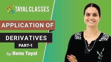 APPLICATION OF DERIVATIVES-01 | IIT JEE | RENU TAYAL | HINDI |