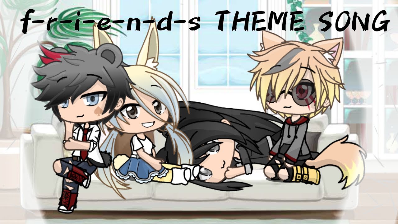 FRIENDS theme song/with my ocs/Gacha life - YouTube