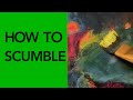 Learn how why and when to scumble     painting tutorial