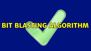 Bit Blasting Algorithm