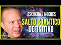 🛑EL SALTO CUÁNTICO DEFINITIVO | 7 NOCHES PARA REPROGRAMAR TU MENTE AL DORMIR - Dr. JOE DISPENZA