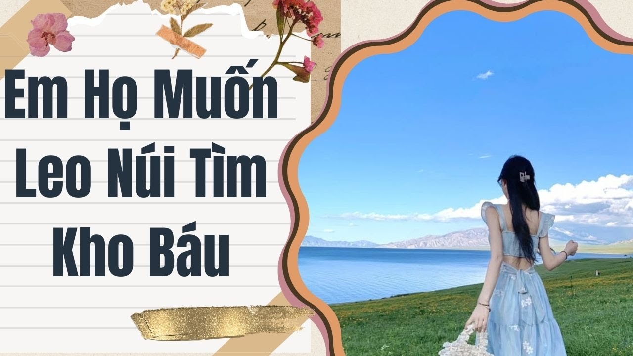 [Truyện Audio] Em Họ Muốn Leo Núi Tìm Kho Báu | Phi Anh Vũ