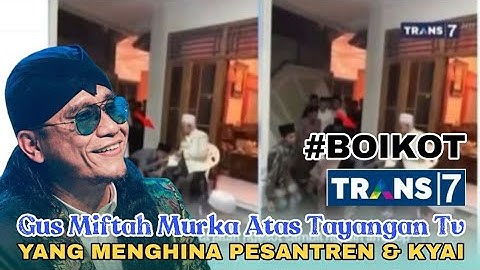 Gus Miftah murka atas tayangan tv, yang menghina pesantren & kyai #boikottrans7