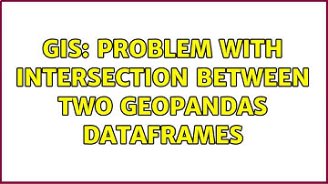 GIS: Problem with intersection between two Geopandas Dataframes