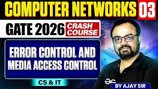 Computer Networks 03 | Error Control & Media Access Control | CS & IT | GATE Crash Course