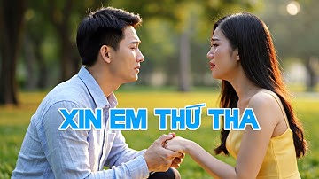 Xin em thứ tha | MV AI đầu tay 😅
