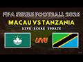 Macau Vs Tanzania Live Scores FIFA Series Football 2026