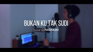 BUKAN KU TAK SUDI - IKLIM // cover by faizhazni