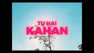 Tu Hai Kahan Extended version