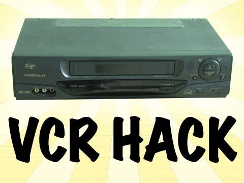 VCR Hack!