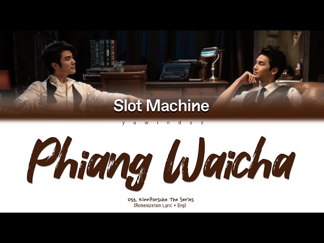 Slot Machine - Phiang Waichai (เพียงไว้ใจ) | Ost. KinnPorsche The Series class=