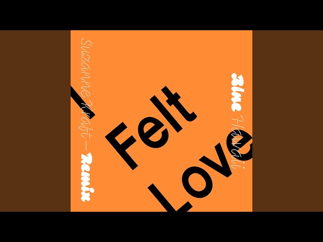Blue Hawaii, Suzanne Kraft - I Felt Love