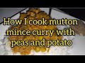 How i cook mutton mince curry with peas and potato for supper today 03052024