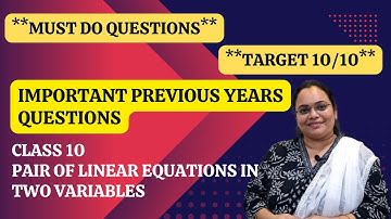 Pair of Linear Equations in Two Variables Previous Year Questions | Class 10 | Important PYQs | PYQs