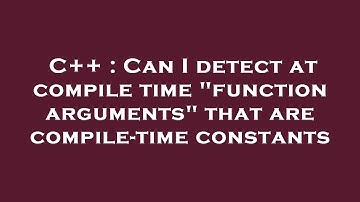 C++ : Can I detect at compile time "function arguments" that are compile-time constants