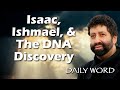 Isaac, Ishmael, & The DNA Discovery [From Unlocking the Divine DNA (Message 2390)]
