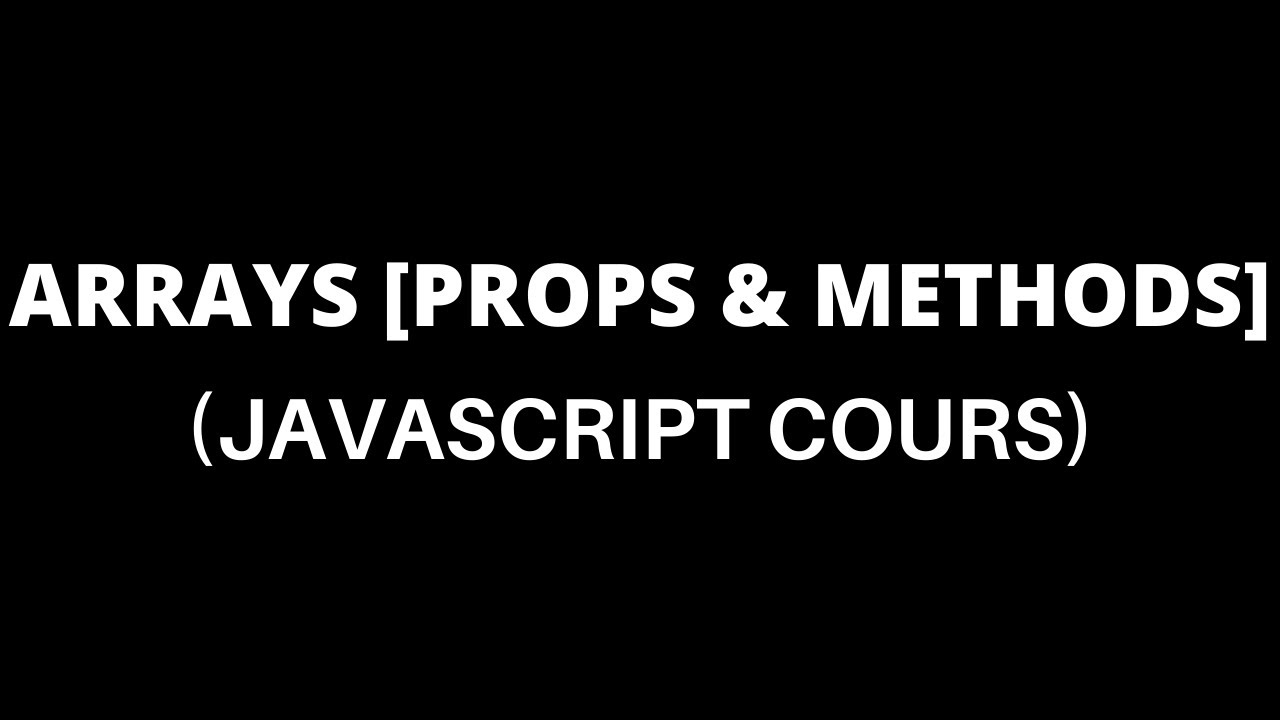 38 - Arrays [Props & Methods] Part 5 | المصفوفات (JAVASCRIPT COURS ...