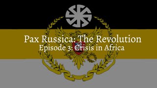 Pax Russica S2: Episode 3 - Crisis in Africa
