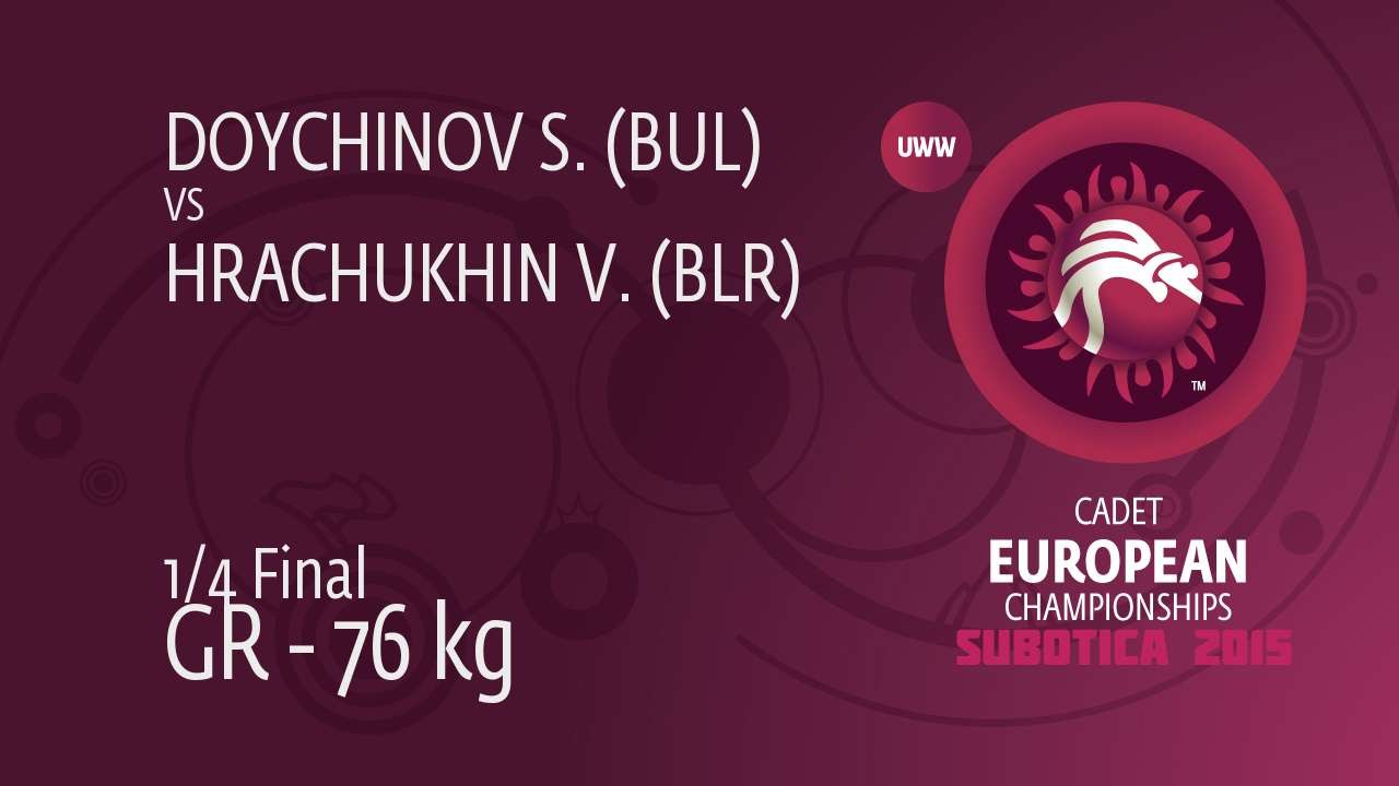 1/4 GR - 76 kg: S. DOYCHINOV (BUL) df. V. HRACHUKHIN (BLR), 5-3