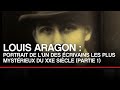 Louis Aragon : portrait de l'un des écrivains les plus mysétrieux du XXe (1/2) - Toute L'Histoire