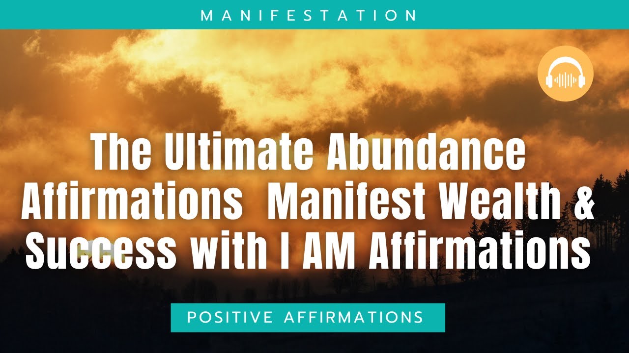 The Ultimate Abundance Affirmations | Manifest Wealth & Success with I ...