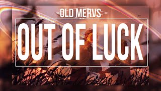 Out Of Luck - Old Mervs [LYRICS]