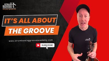 It’s All About the Groove  - Strum Bowing Method