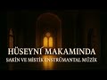 Hüseynî Makam Meditative Und Spirituelle Instrumentalmusik Melodien Der Ruhe Und Tiefe
