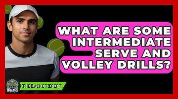 What Are Some Intermediate Serve And Volley Drills? - The Racket Xpert