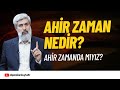Ahir Zaman Nedir Ahir Zamanda Mıyız Alparslan Kuytul Hocaefendi