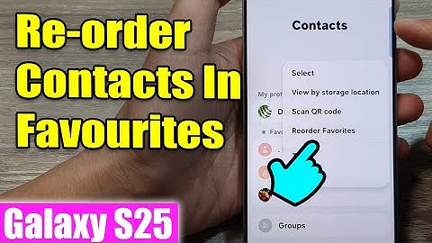 Galaxy S25/S25+/Ultra: How to Re-order Contacts In Favourites