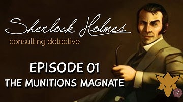 The Munitions Magnate | FOXHOUND plays Sherlock Holmes CONSULTING DETECTIVE EP01