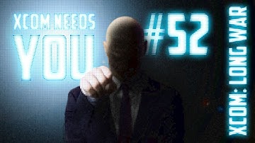 XCOM Needs You #52 - XCOM Long War