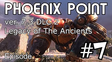 Phoenix Point DLC 2 73 Legacy of The Ancients Campaign Ep#7 1440p