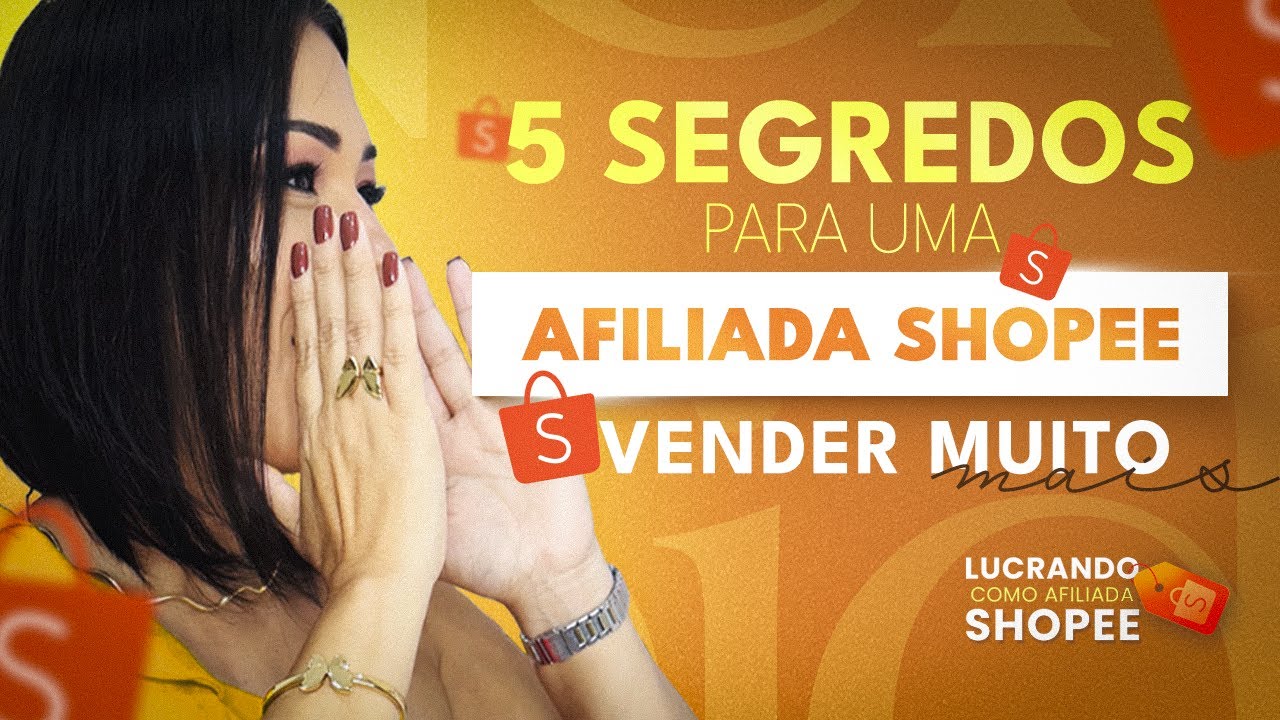 5 segredos para afiliada Shopee vender muito mais!