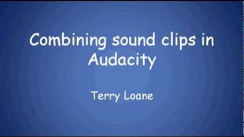 Combining sound clips in Audacity