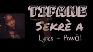 Video thumbnail of "Tifane - Sekrè A Lyrics (Pawòl)"