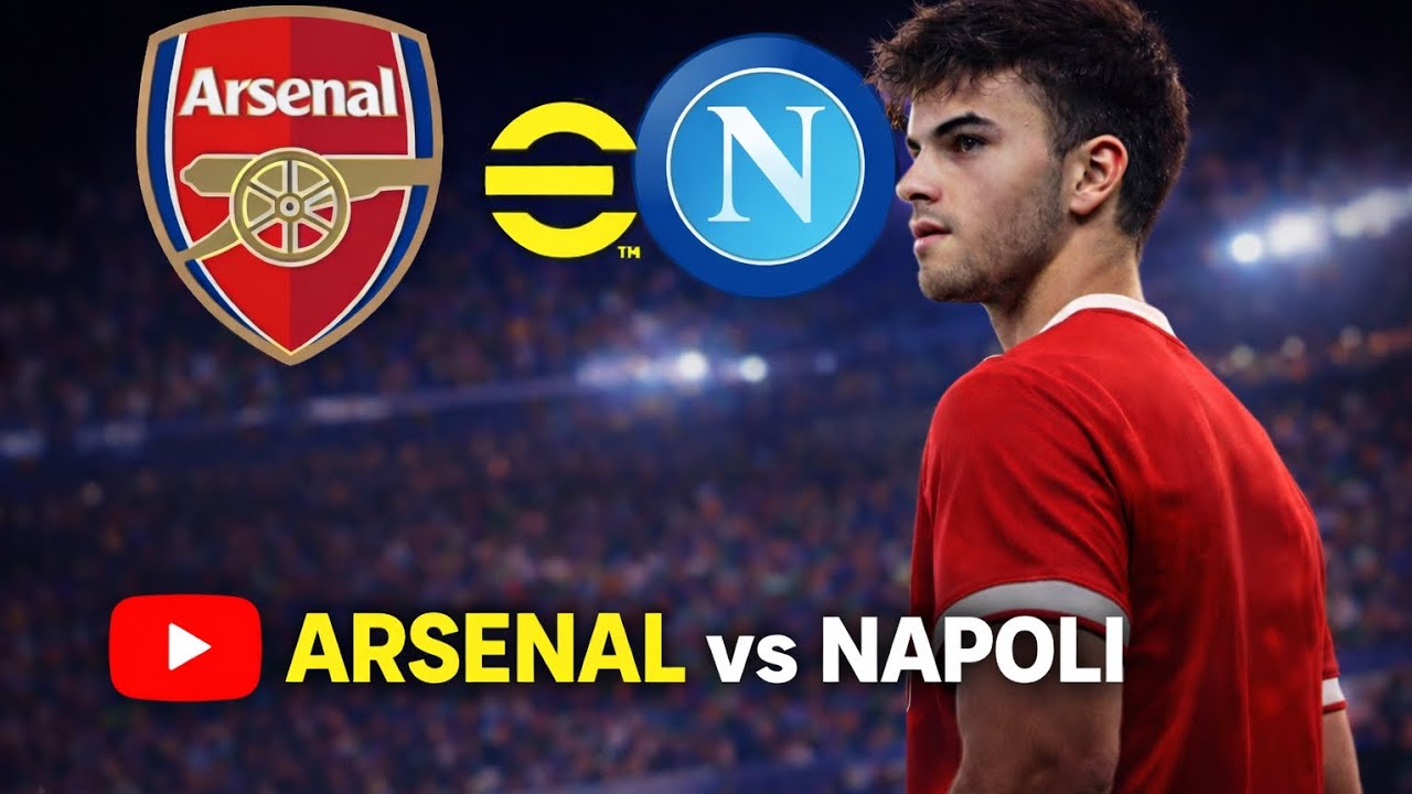 EFOOTBALL | ARSENAL FC VS NAPOLI A - YouTube