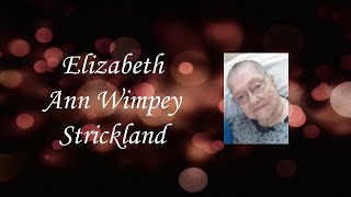 Elizabeth Ann Wimpey Strickland Video Tribute