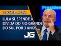 Lula suspende dívida do Rio Grande do Sul por 3 anos - Jornal da Gazeta - 13/05/2024