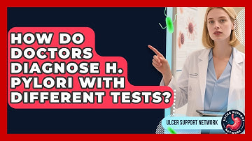 How Do Doctors Diagnose H. Pylori With Different Tests? - Ulcer Support Network