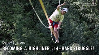 Becoming a Highliner #14  hard struggle!