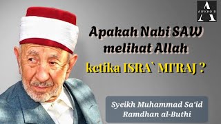 APAKAH NABI MUHAMMAD SAW MELIHAT ALLAH SWT KETIKA ISRA MI'RAJ❓️| SHEIKH RAMADHAN AL-BUTHI