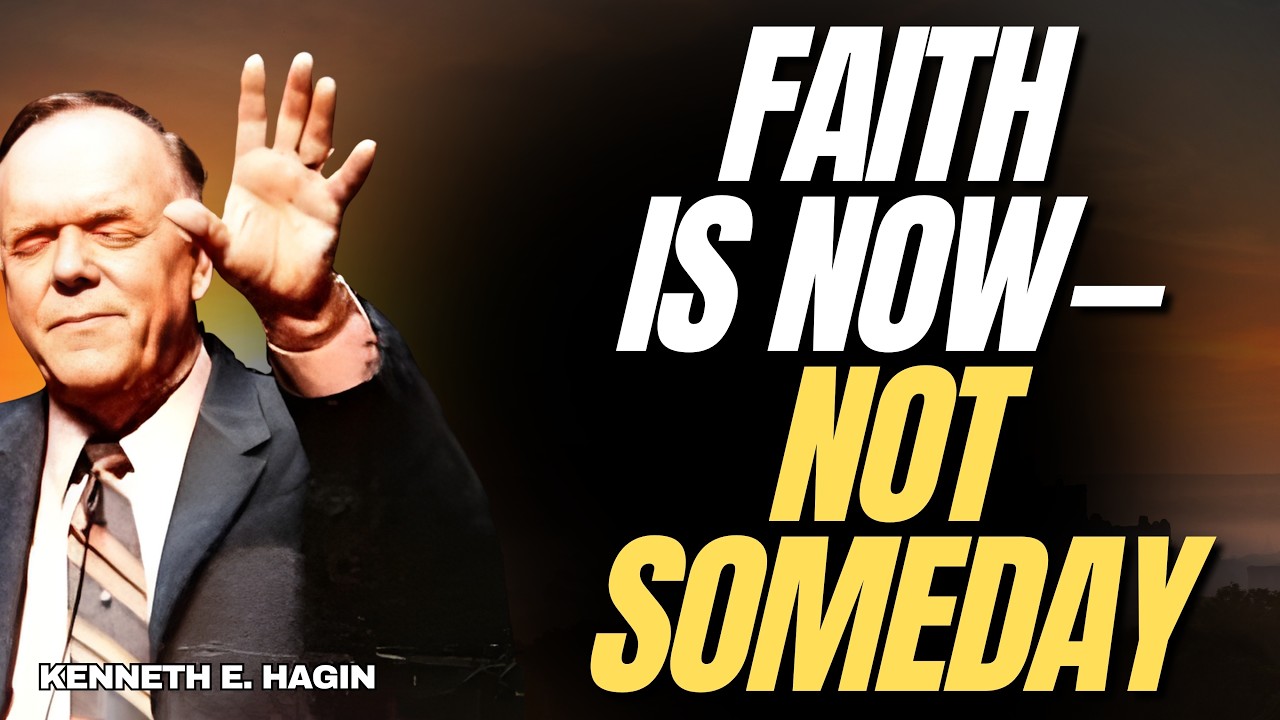 KENNETH E.HAGIN: Why FAITH IS NOW — The Truth About HOPE, SPEAKING & ACTION