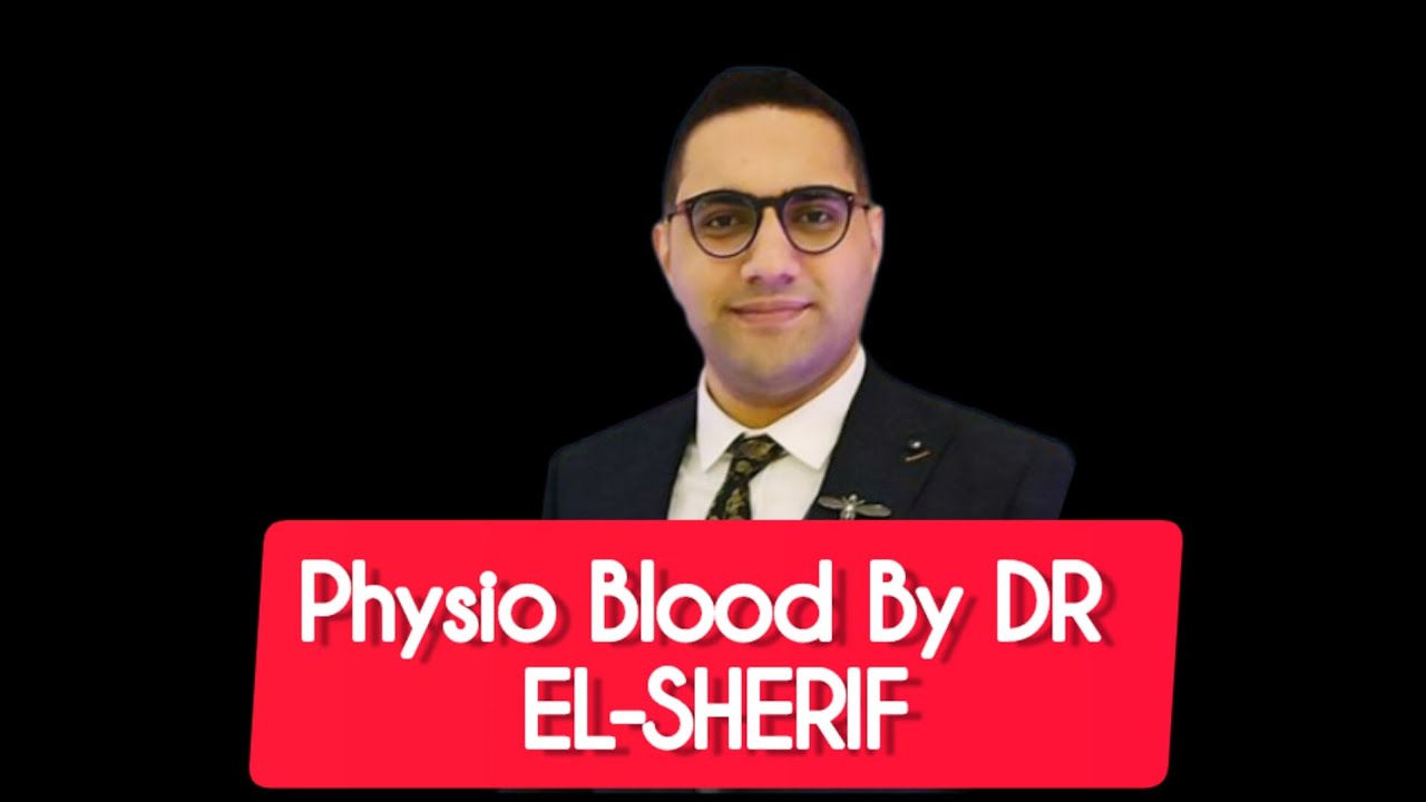 Blood physiology by DR EL-SHERIF lecture 3
