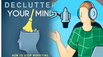 Declutter Your Mind:How to Stop Worrying, Relieve Anxiety and Eliminate Negative Thinking Episode 39