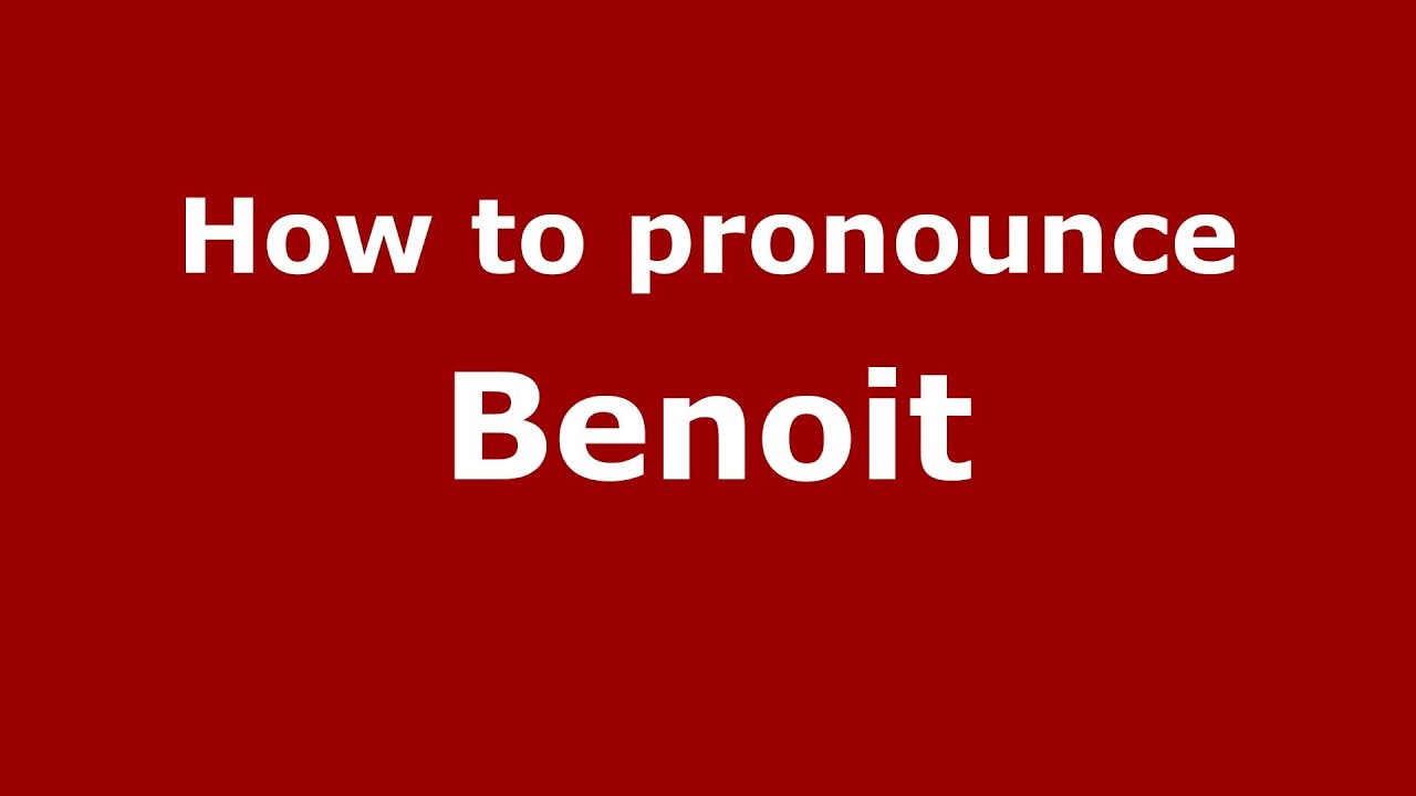 How to pronounce Benoit (French) YouTube