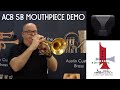 ACB 5B Mouthpiece Demo - Based on the New York Bach 5B with a Comfortable Updated ACB Rim
